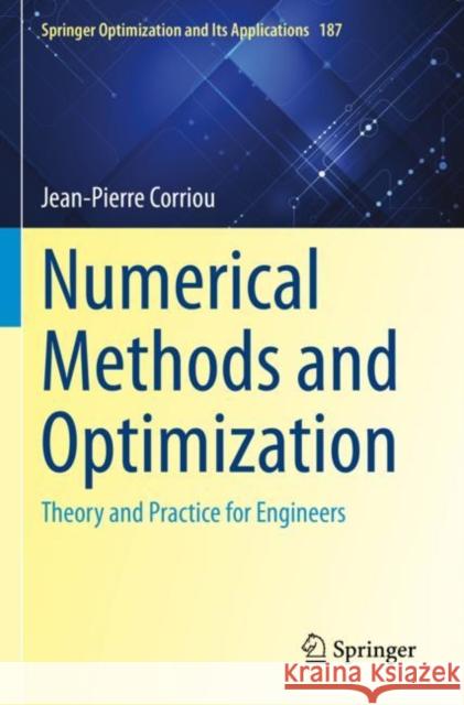 Numerical Methods and Optimization: Theory and Practice for Engineers Jean-Pierre Corriou 9783030893682