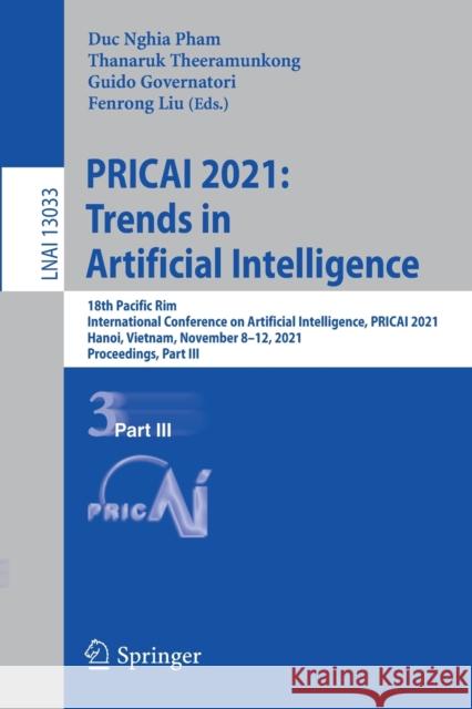Pricai 2021: Trends in Artificial Intelligence: 18th Pacific Rim International Conference on Artificial Intelligence, Pricai 2021, Hanoi, Vietnam, Nov Pham, Duc Nghia 9783030893699
