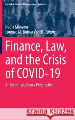 Finance, Law, and the Crisis of Covid-19: An Interdisciplinary Perspective Mansour, Nadia 9783030894153