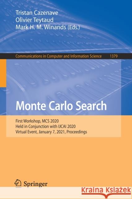 Monte Carlo Search: First Workshop, MCS 2020, Held in Conjunction with Ijcai 2020, Virtual Event, January 7, 2021, Proceedings Cazenave, Tristan 9783030894528