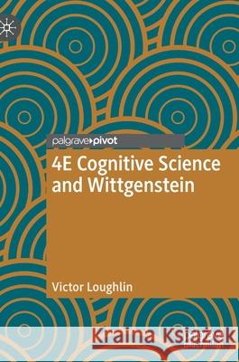 4e Cognitive Science and Wittgenstein Loughlin, Victor 9783030894627 Springer Nature Switzerland AG