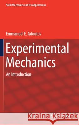 Experimental Mechanics: An Introduction Gdoutos, Emmanuel E. 9783030894658 Springer International Publishing