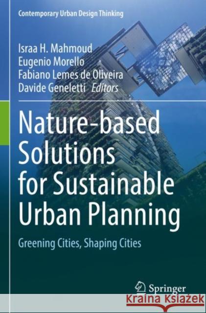 Nature-based Solutions for Sustainable Urban Planning: Greening Cities, Shaping Cities Israa H. Mahmoud Eugenio Morello Fabiano Leme 9783030895273 Springer