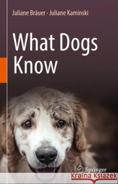 What Dogs Know Kaminski, Juliane 9783030895327 Springer Nature Switzerland AG