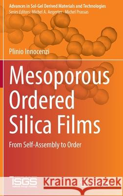 Mesoporous Ordered Silica Films: From Self-Assembly to Order Innocenzi, Plinio 9783030895358 Springer International Publishing