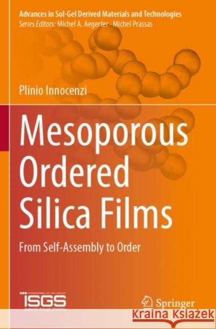Mesoporous Ordered Silica Films: From Self-Assembly to Order Plinio Innocenzi 9783030895389 Springer
