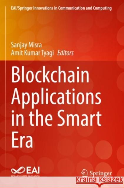 Blockchain Applications in the Smart Era Sanjay Misra Amit Kuma 9783030895488 Springer