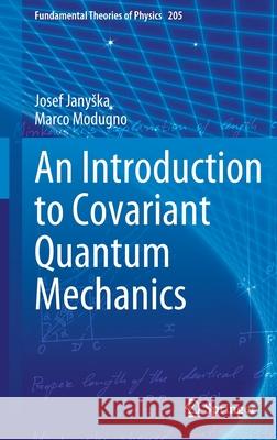 An Introduction to Covariant Quantum Mechanics Josef Janyska Marco Modugno 9783030895884 Springer
