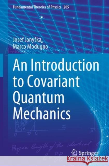 An Introduction to Covariant Quantum Mechanics Josef Janyška, Marco Modugno 9783030895914 Springer International Publishing