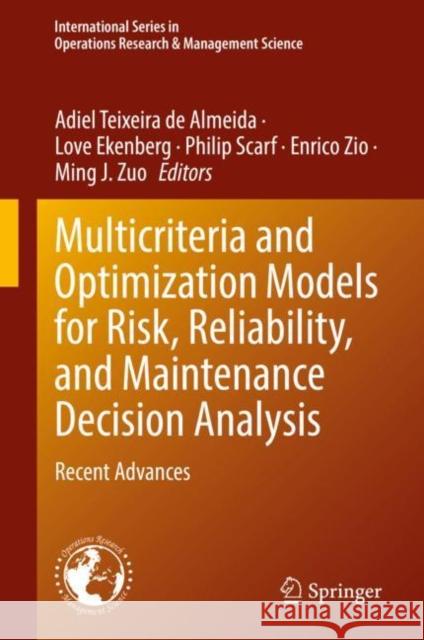Multicriteria and Optimization Models for Risk, Reliability, and Maintenance Decision Analysis: Recent Advances De Almeida, Adiel Teixeira 9783030896461