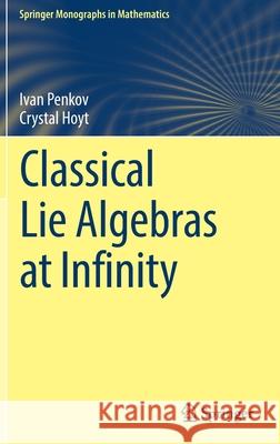 Classical Lie Algebras at Infinity Ivan Penkov Crystal Hoyt 9783030896591 Springer