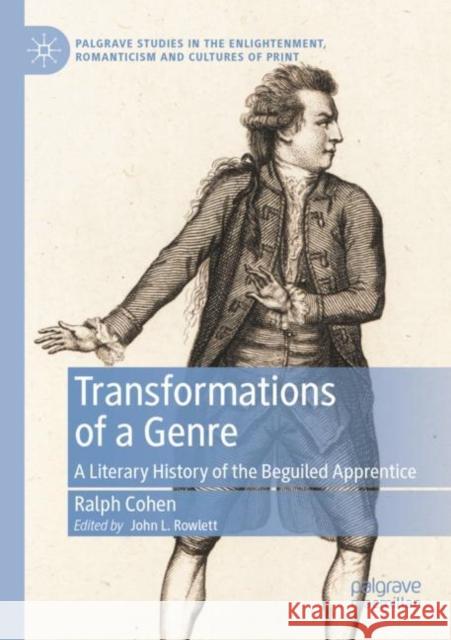 Transformations of a Genre: A Literary History of the Beguiled Apprentice Ralph Cohen John L. Rowlett 9783030896706 Palgrave MacMillan