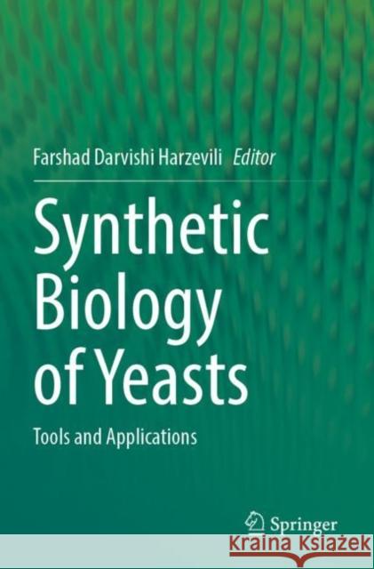 Synthetic Biology of Yeasts: Tools and Applications Farshad Darvish 9783030896829 Springer