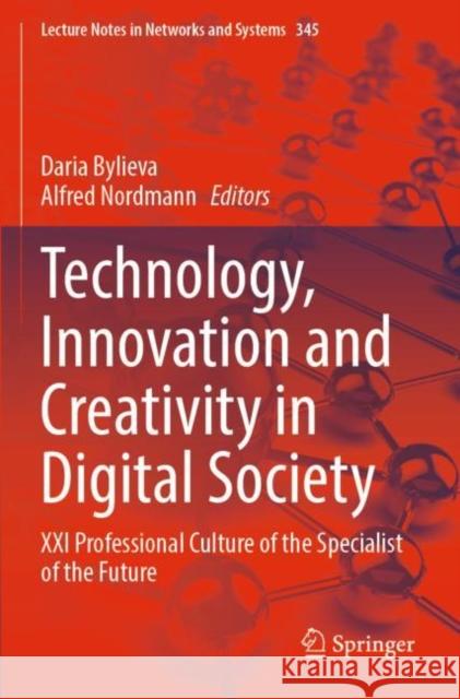 Technology, Innovation and Creativity in Digital Society: XXI Professional Culture of the Specialist of the Future Daria Bylieva Alfred Nordmann 9783030897109 Springer
