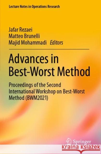 Advances in Best-Worst Method: Proceedings of the Second International Workshop on Best-Worst Method (BWM2021) Jafar Rezaei Matteo Brunelli Majid Mohammadi 9783030897970 Springer