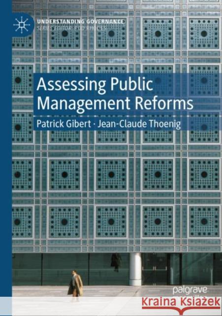 Assessing Public Management Reforms Patrick Gibert Jean-Claude Thoenig 9783030898014