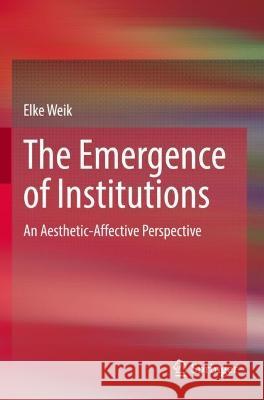 The Emergence of Institutions Elke Weik 9783030898977 Springer International Publishing