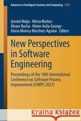 New Perspectives in Software Engineering: Proceedings of the 10th International Conference on Software Process Improvement (Cimps 2021) Mejia, Jezreel 9783030899080