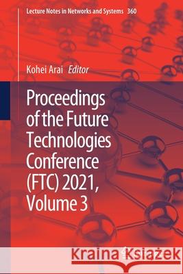 Proceedings of the Future Technologies Conference (Ftc) 2021, Volume 3 Arai, Kohei 9783030899110