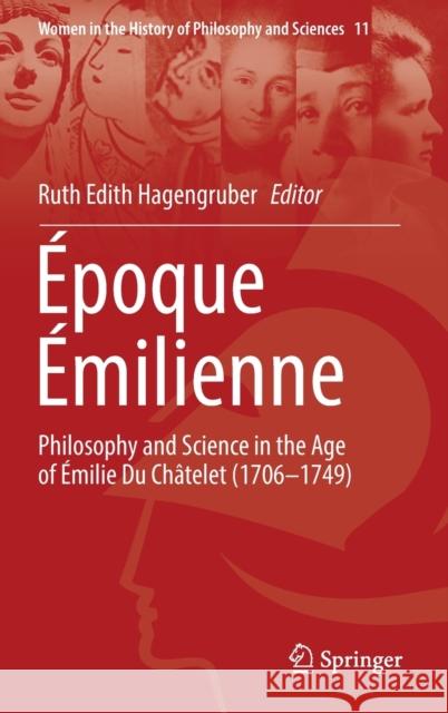 Époque Émilienne: Philosophy and Science in the Age of Émilie Du Châtelet (1706 -1749) Hagengruber, Ruth Edith 9783030899202
