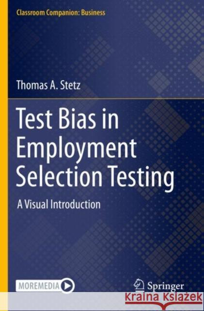 Test Bias in Employment Selection Testing: A Visual Introduction Thomas A. Stetz 9783030899271 Springer