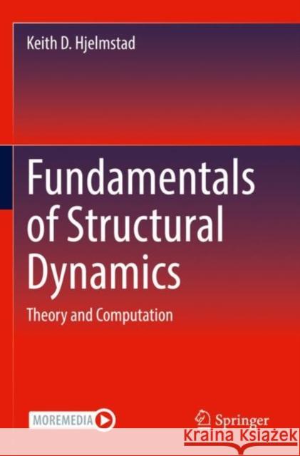 Fundamentals of Structural Dynamics: Theory and Computation Keith D. Hjelmstad 9783030899462 Springer