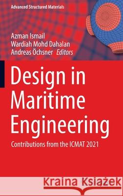 Design in Maritime Engineering: Contributions from the Icmat 2021 Ismail, Azman 9783030899875