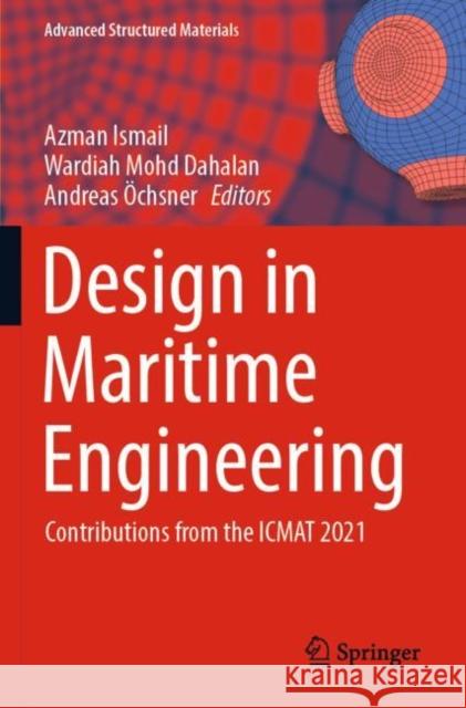 Design in Maritime Engineering: Contributions from the ICMAT 2021 Azman Ismail Wardiah Mohd Dahalan Andreas ?chsner 9783030899905