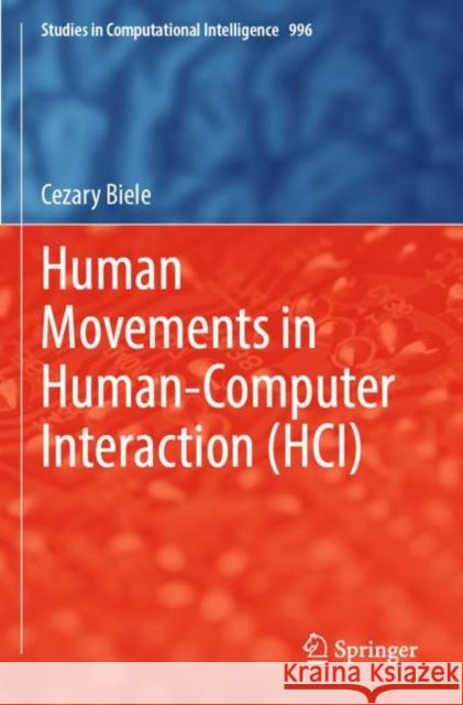 Human Movements in Human-Computer Interaction (HCI) Cezary Biele 9783030900069