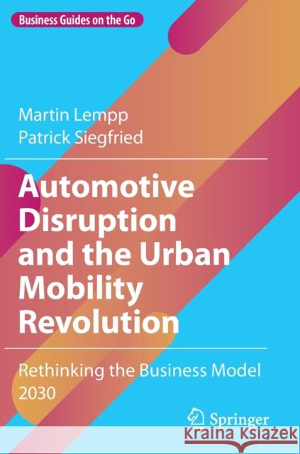 Automotive Disruption and the Urban Mobility Revolution Patrick Siegfried 9783030900359 