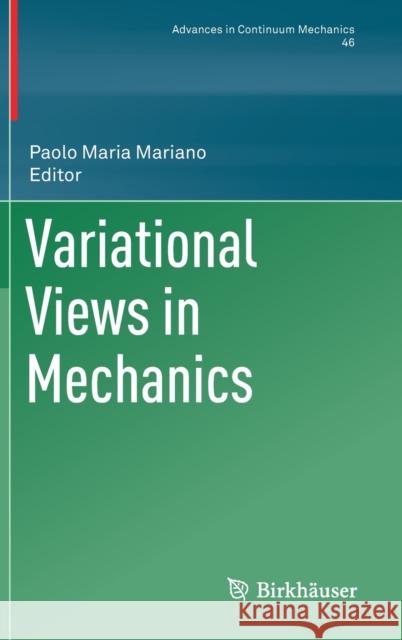Variational Views in Mechanics Paolo Maria Mariano 9783030900502 Birkhauser