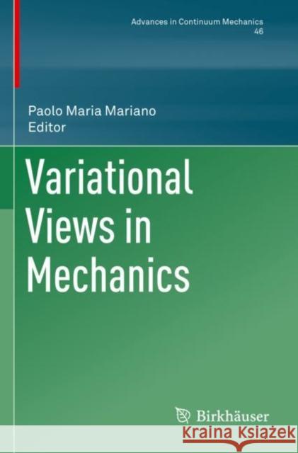 Variational Views in Mechanics Paolo Maria Mariano 9783030900533 Birkhauser