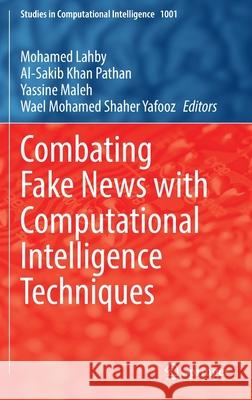 Combating Fake News with Computational Intelligence Techniques  9783030900861 Springer International Publishing