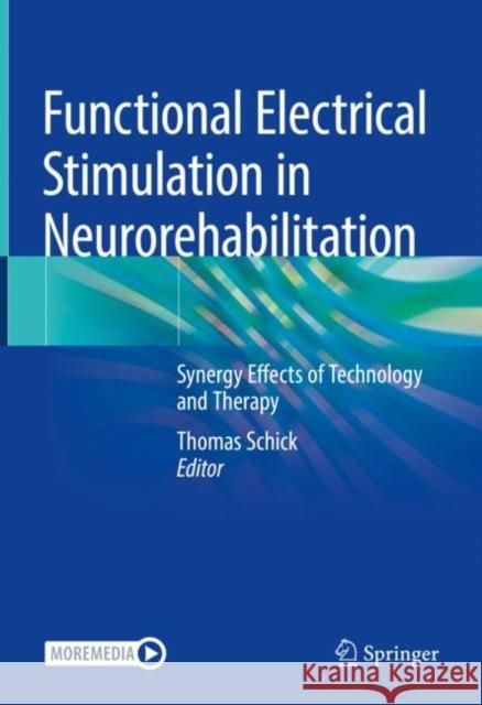 Functional Electrical Stimulation in Neurorehabilitation: Synergy Effects of Technology and Therapy Schick, Thomas 9783030901226 Springer International Publishing