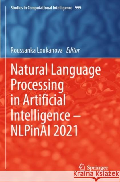 Natural Language Processing in Artificial Intelligence — NLPinAI 2021 Roussanka Loukanova 9783030901400 Springer