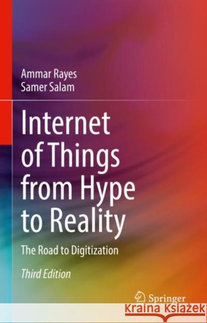 Internet of Things from Hype to Reality: The Road to Digitization Rayes, Ammar 9783030901578