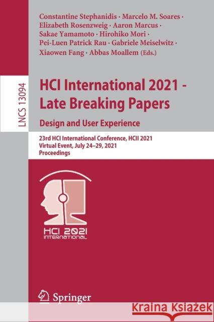 Hci International 2021 - Late Breaking Papers: Design and User Experience: 23rd Hci International Conference, Hcii 2021, Virtual Event, July 24-29, 20 Stephanidis, Constantine 9783030902377