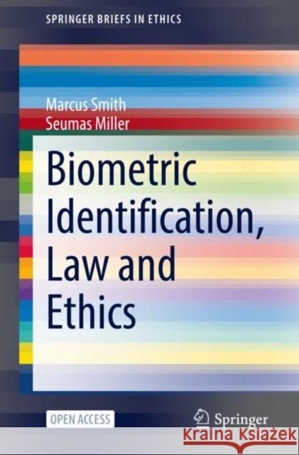 Biometric Identification, Law and Ethics Marcus Smith, Seumas Miller 9783030902551