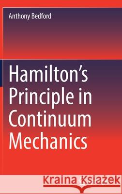 Hamilton's Principle in Continuum Mechanics Bedford, Anthony 9783030903053 Springer International Publishing
