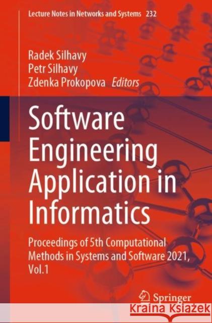 Software Engineering Application in Informatics: Proceedings of 5th Computational Methods in Systems and Software 2021, Vol. 1 Radek Silhavy Petr Silhavy Zdenka Prokopova 9783030903176 Springer