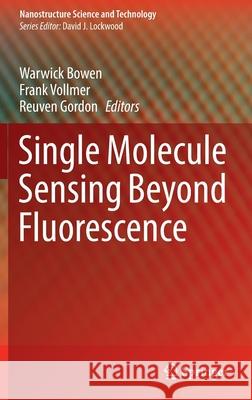 Single Molecule Sensing Beyond Fluorescence Warwick Bowen Frank Vollmer Reuven Gordon 9783030903381