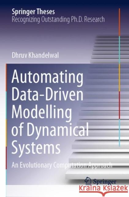 Automating Data-Driven Modelling of Dynamical Systems: An Evolutionary Computation Approach Dhruv Khandelwal 9783030903459 Springer