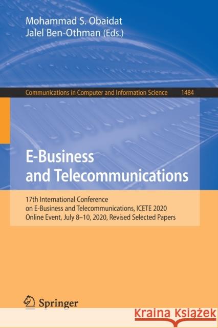 E-Business and Telecommunications: 17th International Conference on E-Business and Telecommunications, Icete 2020, Online Event, July 8-10, 2020, Revi Obaidat, Mohammad S. 9783030904272
