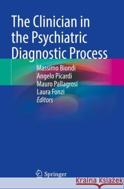 The Clinician in the Psychiatric Diagnostic Process Massimo Biondi Angelo Picardi Mauro Pallagrosi 9783030904333 Springer