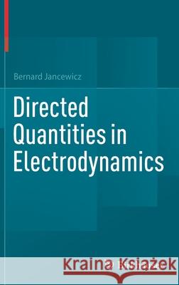 Directed Quantities in Electrodynamics Bernard Jancewicz 9783030904708 Springer International Publishing