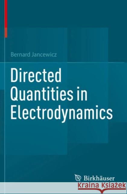 Directed Quantities in Electrodynamics Bernard Jancewicz 9783030904739 Birkhauser