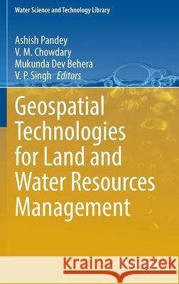 Geospatial Technologies for Land and Water Resources Management Ashish Pandey V. M. Chowdary Mukunda Dev Behera 9783030904784 Springer