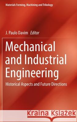 Mechanical and Industrial Engineering: Historical Aspects and Future Directions J. Paulo Davim 9783030904869