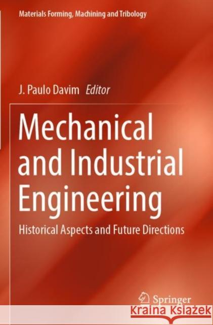 Mechanical and Industrial Engineering: Historical Aspects and Future Directions J. Paulo Davim 9783030904890 Springer