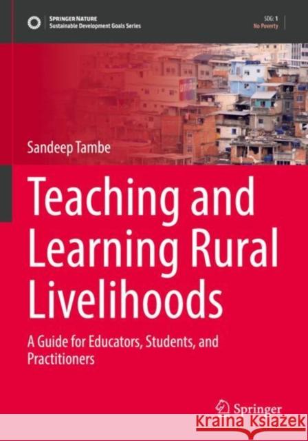 Teaching and Learning Rural Livelihoods: A Guide for Educators, Students, and Practitioners Sandeep Tambe 9783030904937 Springer